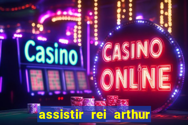 assistir rei arthur (2004 mega filmes)